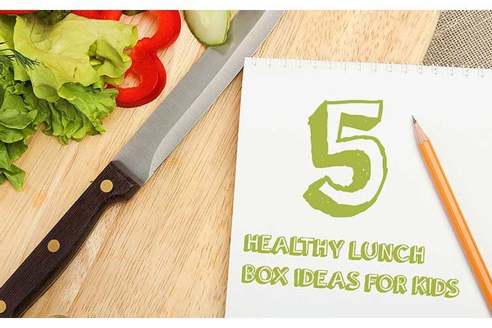 5 Healthy Lunch Box Ideas for Kids