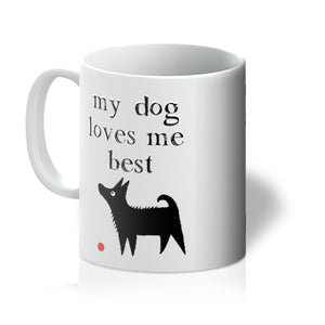 My Dog Loves Me Best Mug - Great Dog Lover Gift