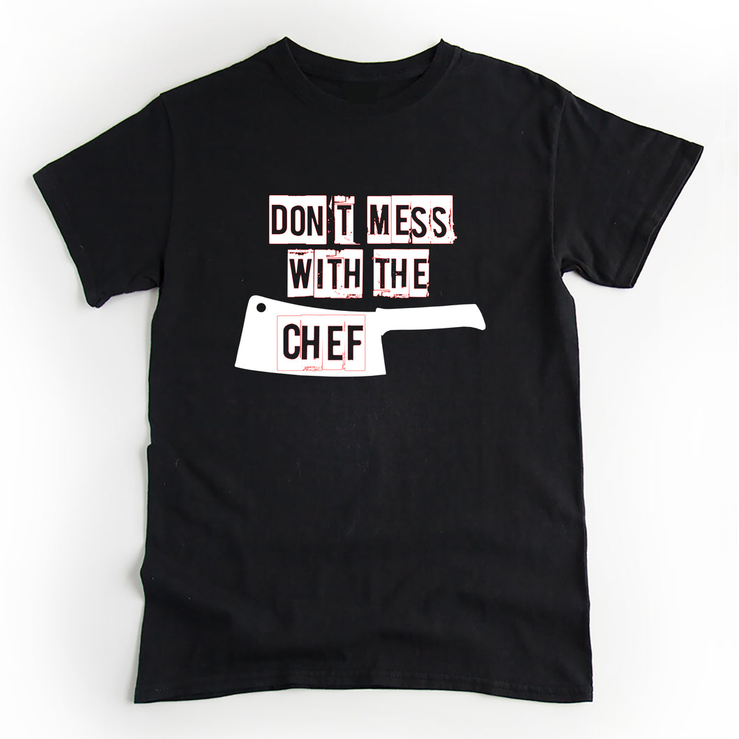 Don't Mess With The Chef T'Shirt - Fun tshirt gift