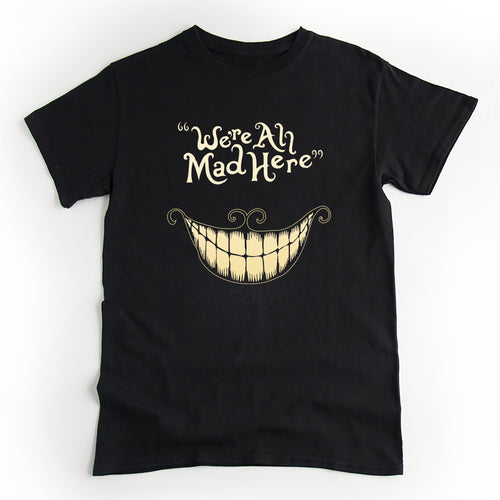 We're All Mad Here T-shirt - Alice in Wonderland Gift