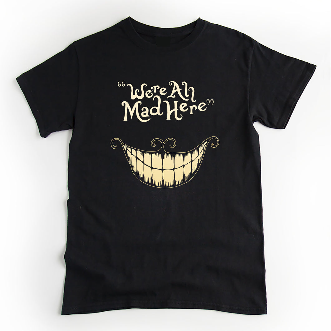 We're All Mad Here T-shirt - Alice in Wonderland Gift