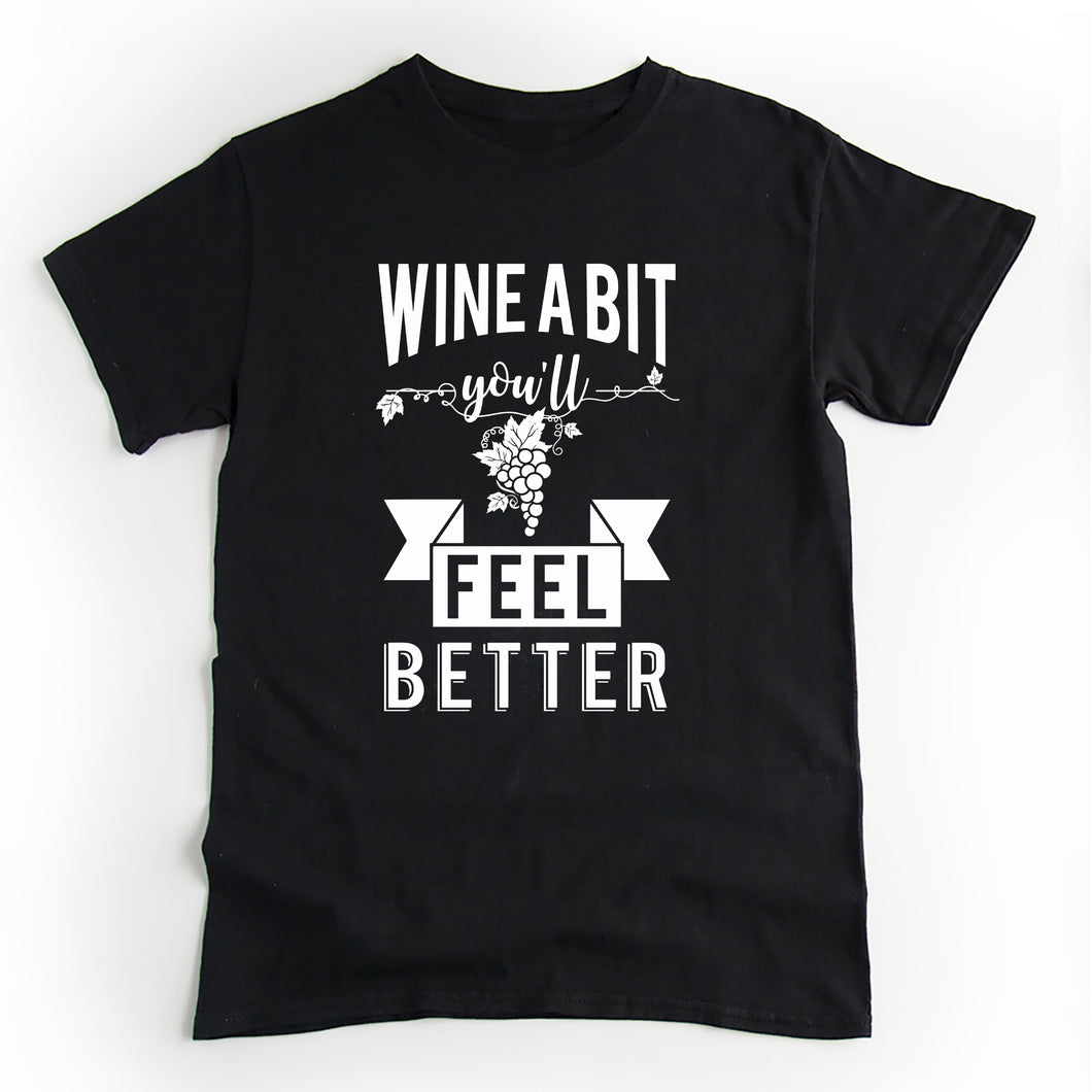 Wine A Bit  you'll feel better - Funny wine lovers t-shirt